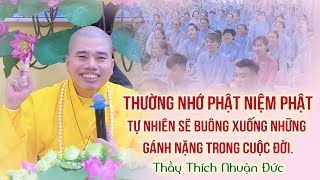 [Tổ Đình Hộ Pháp]: Thường nhớ Phật niệm Phật tự nhiên sẽ buông xuống những gánh nặng trong cuộc đời.