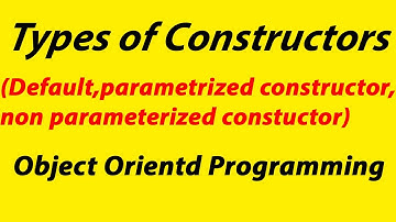 Types of constructor in object oriented programming||Parameterized and non parameterized constructor