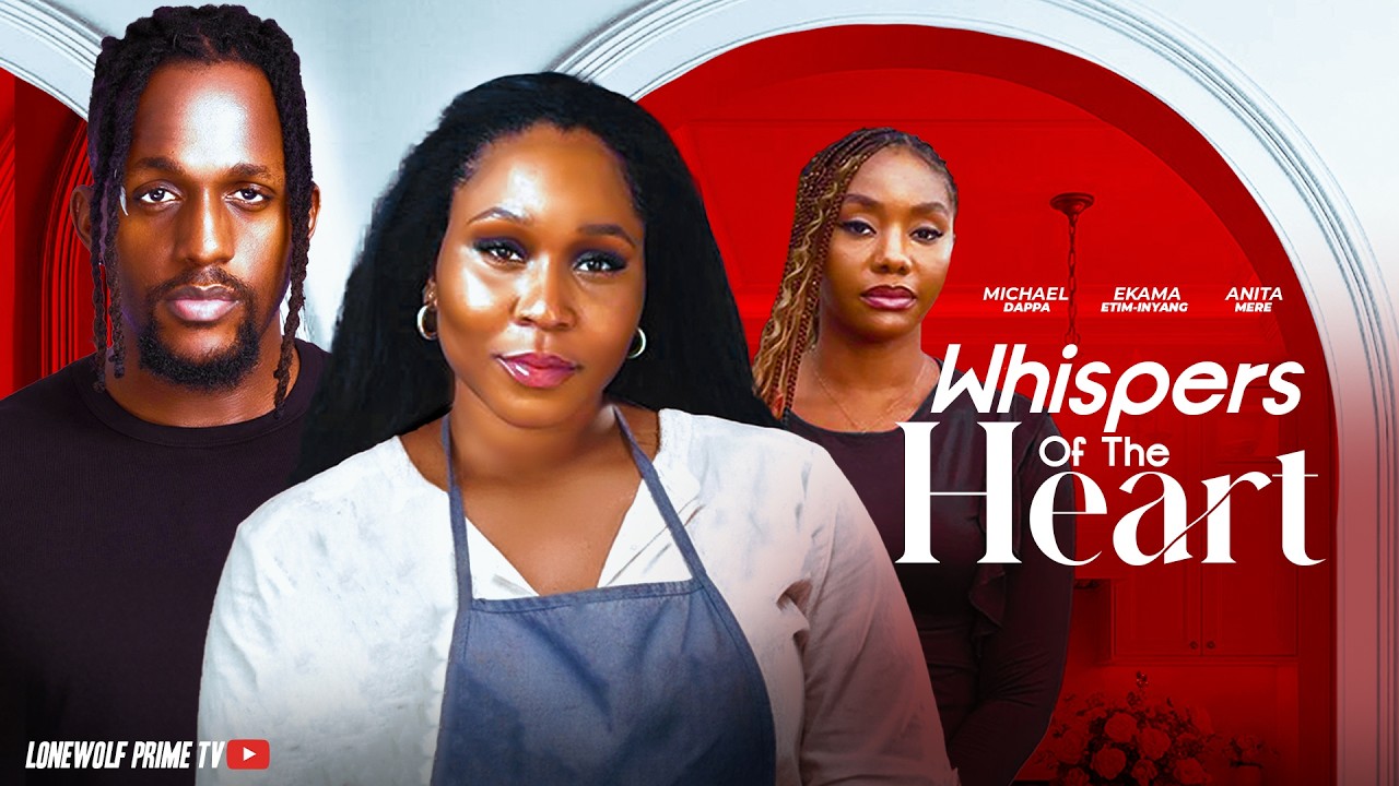 WHISPERS OF THE HEART - Ekama Etim-Inyang, Michael Dappa, Anita Mere, 2026 Latest Nigeran Full Movie