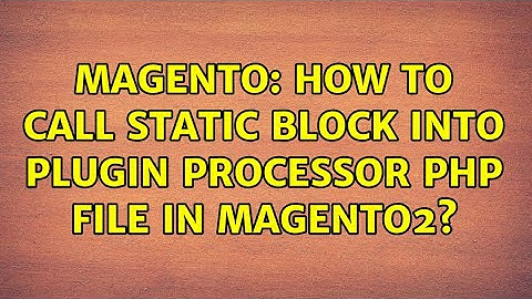 Magento: How to call static block into plugin Processor php file in magento2?