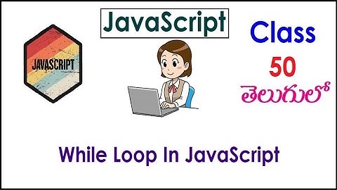 While Loop In JavaScript Training Videos  Telugu 50 I JavaScript Tutorial I Loops In JavaScript
