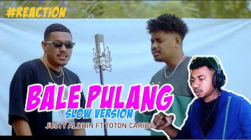 BALE PULANG (SLOW VERSION) - JUSTY ALDRIN FT TOTON CARIBO ( OFFICIAL MV ) reaction