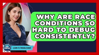 Famous Why Are Race Conditions So Hard To Debug Consistently? - Learn To Troubleshoot Profile