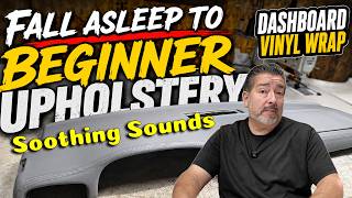 Dashboard Vinyl Wrap | Fall Asleep To Beginner Upholstery