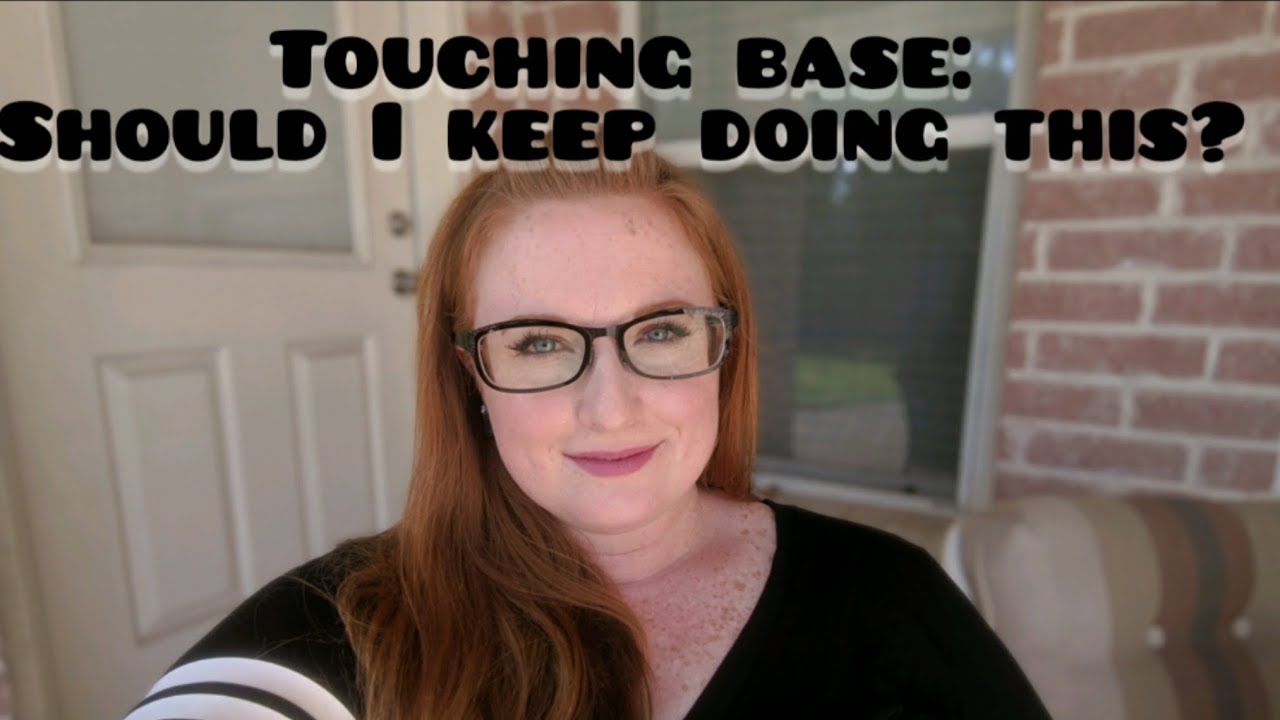Touching Base: Am I Wasting Everyone's Time?