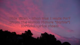 Billie Eilish - What Was I Made For? [From The Motion Picture “Barbie”] (Official Lyrics Video)