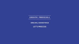 Death Process OST - Let's Process