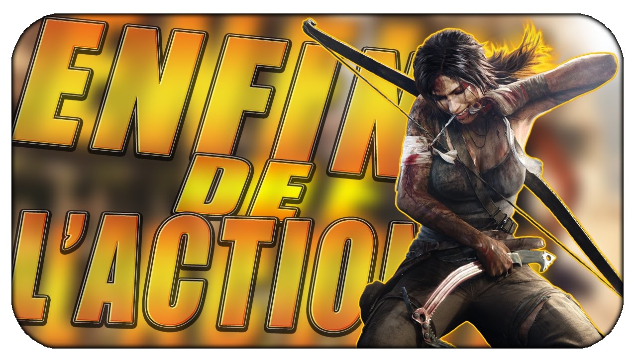 ENFIN DE L'ACTION - Rise Of The Tom Rider - YouTube