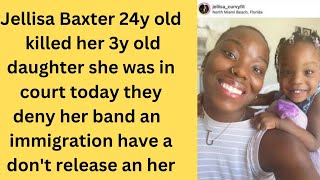 Jellisa Baxter 24Y Stabbed Her 3Y Old Daughter To Death Was Deny Band, She Is Illegal In The Country