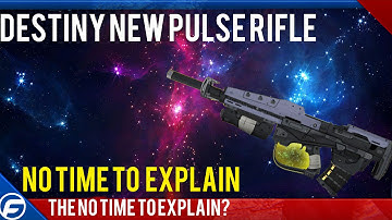 Destiny New exotic pulse rifleThe No Time To explain