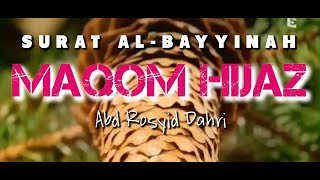 Surah Albayyinah - Abd. Rosyid Dahri (Maqom Hijaz)