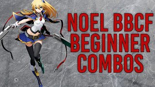 BBCF Noel beginner/intermediate combo guide Blazblue
