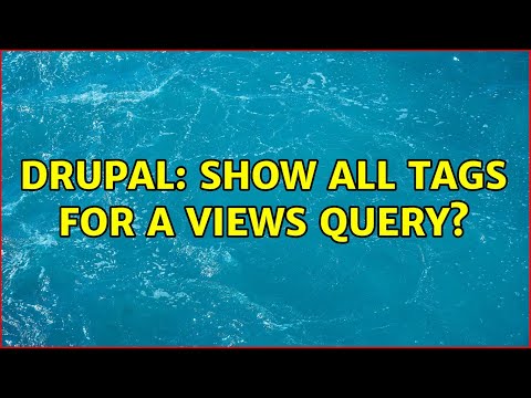 Drupal: Show all tags for a views query? (3 Solutions!!)