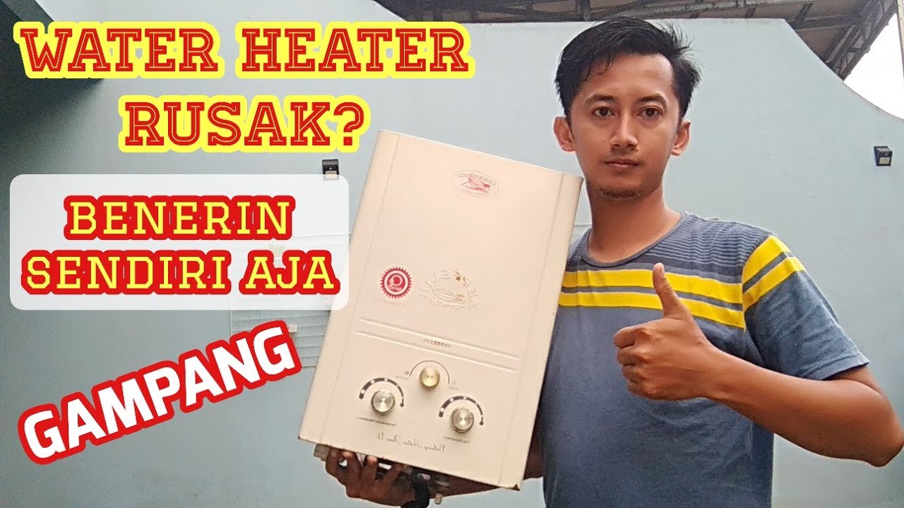 CARA KERJA & PERBAIKI SENDIRI WATER HEATER GAS ELPIJI