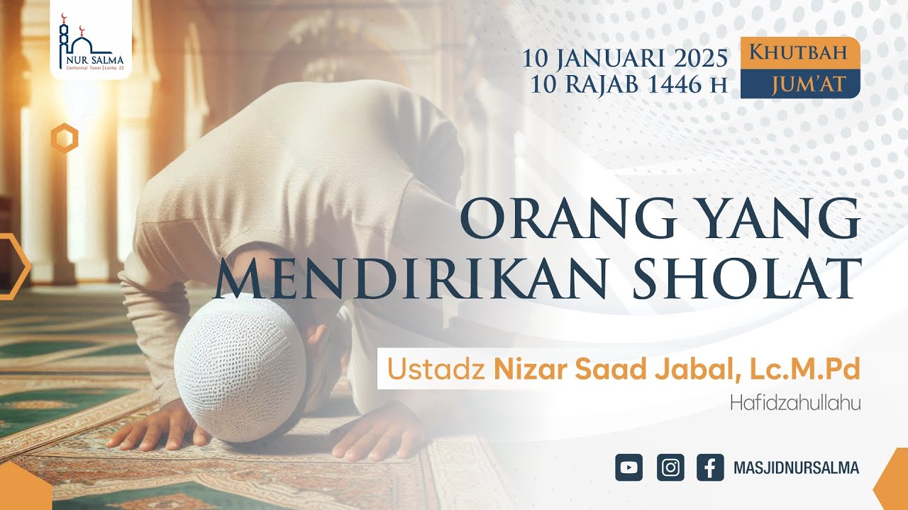 ORANG YANG MENDIRIKAN SHOLAT | USTADZ NIZAR SAAD JABAL, LC.,M.PD