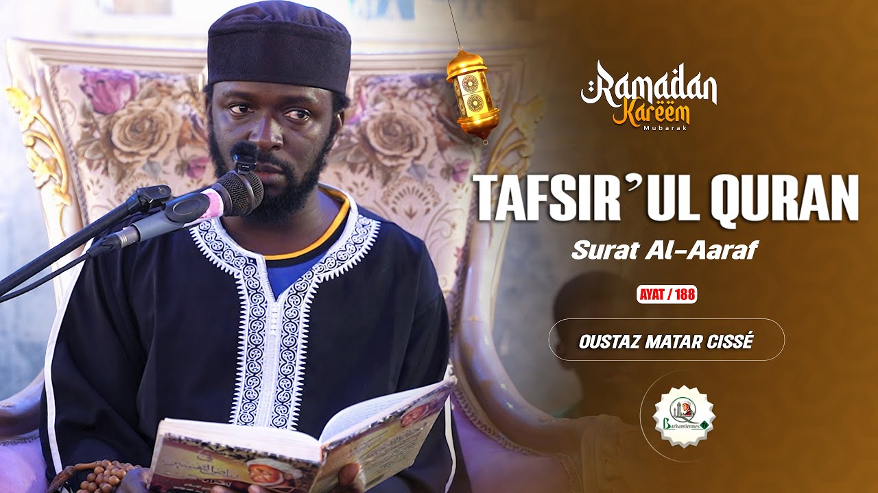 🛑TAFSIR QURAN  Surat Al-Aaraf /   par Oustaz Matar Cissè  / Ayat 188