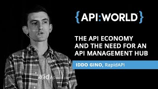 API World Conference: The API Economy and the Need for an API Management Hub