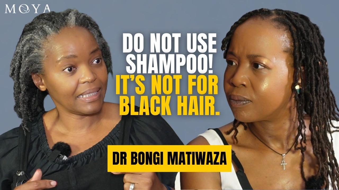 MOYA POLITICAL EP 63 | DR BONGI MATIWAZA | Why shampoo is bad | AfricanHair care | Traction Alopecia