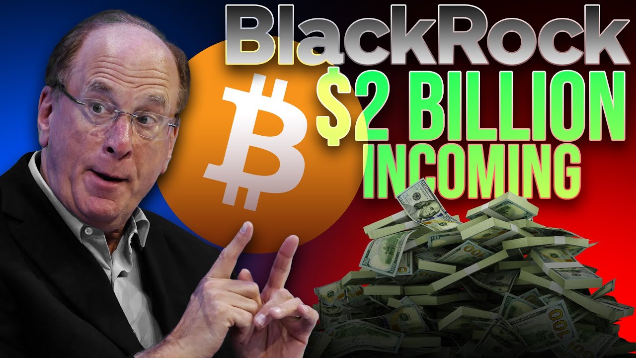 BlackRock Buying  Billion Ahead of Bitcoin ETF Launch