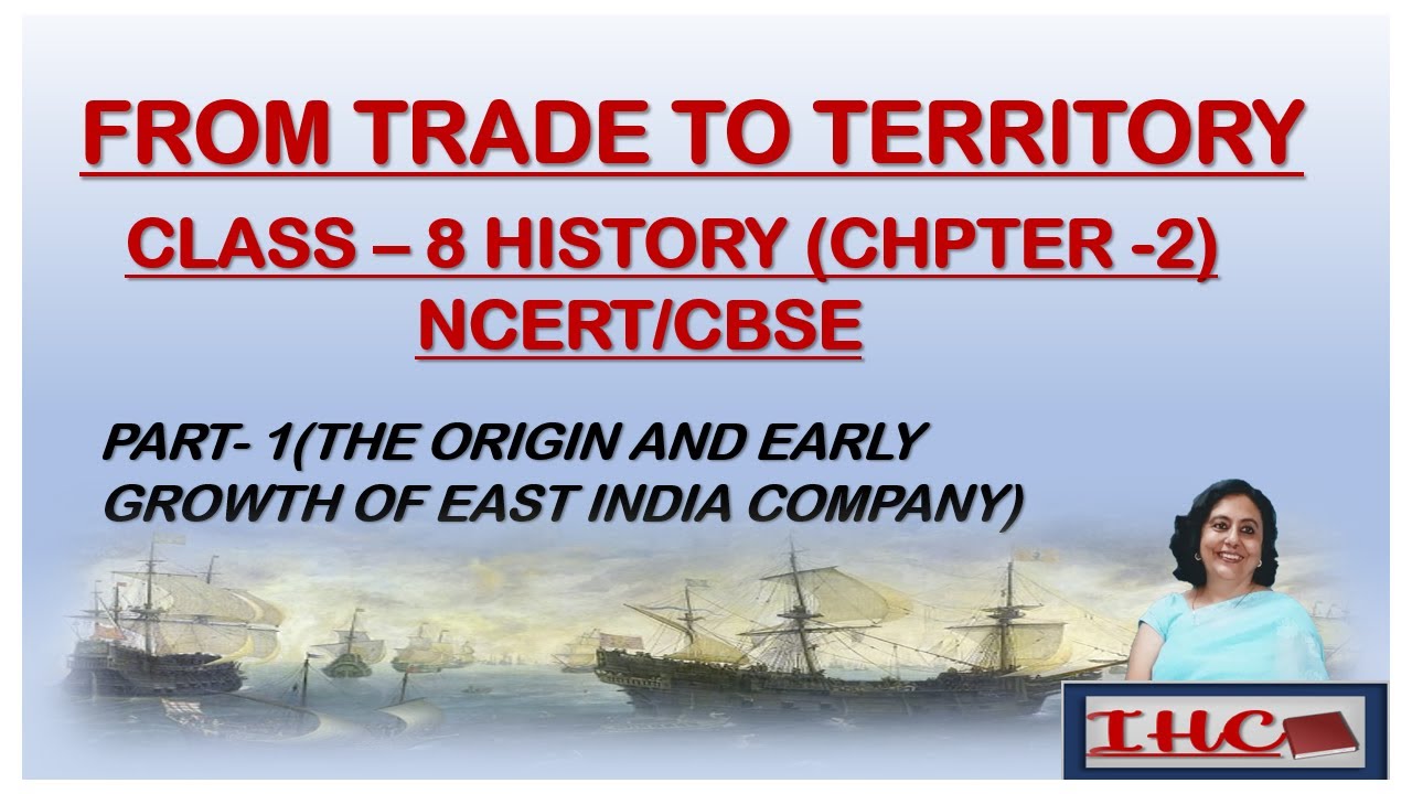 From Trade to Territory (Part 1), CBSE/NCERT Class 8 History, Chapter – 2