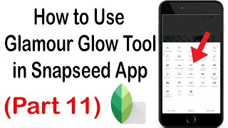 How to Use Glamour Glow Tool in Snapseed Photo Editing App | Snapseed Tutorial screenshot 5