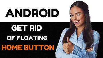 How to Get Rid of Floating Icon on Android (How to Remove Floating Home Button from Android)