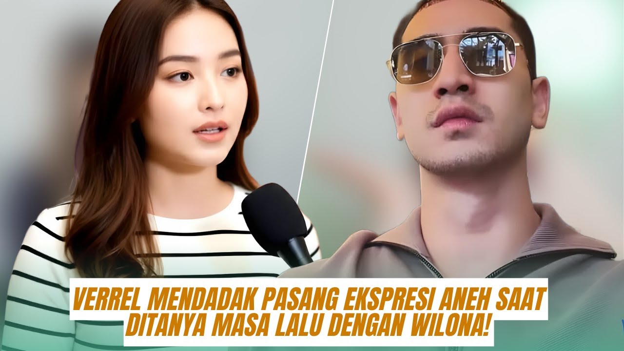 Verrel Mendadak Pasang Ekspresi Aneh Saat Ditanya Masa Lalu dengan Wilona!