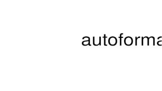 How To Pronounce Autoformation