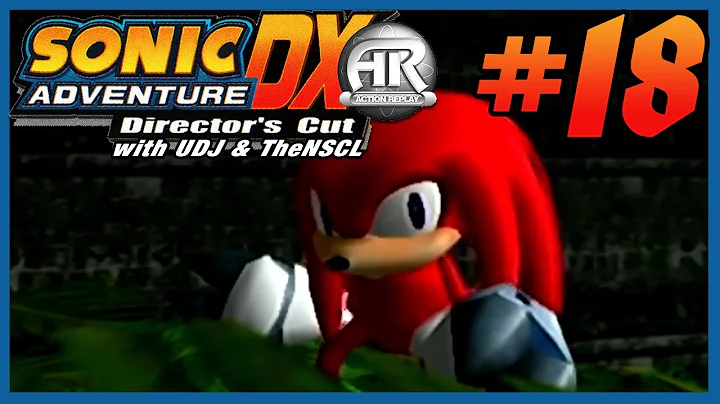 It Only Takes A Second - SONIC ADVENTURE DX ACTION REPLAY w/ UDJ & TheNSCL - Episode 18