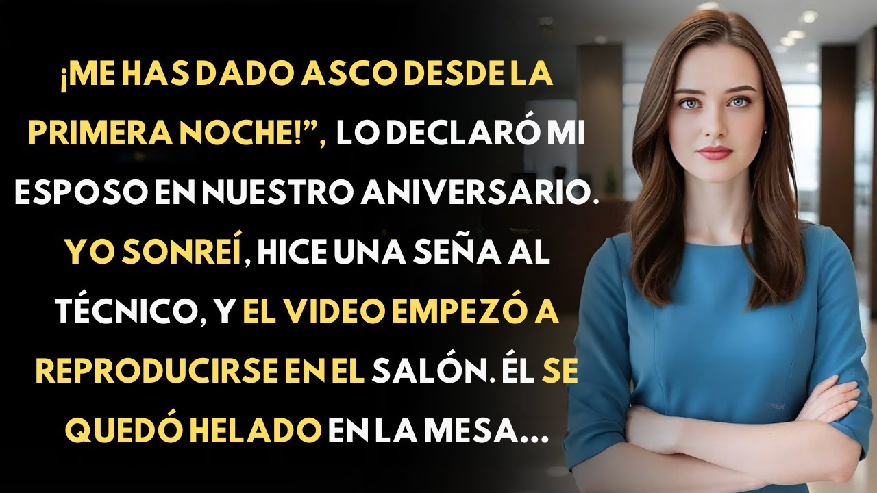 ¡Me Has Dado Asco Desde Nuestra Primera Noche! —Mi Esposo Lo Dijo En Nuestro Aniversario