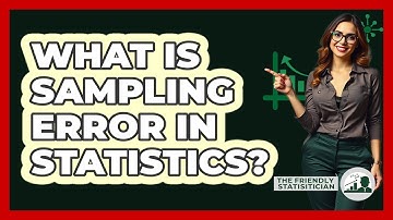 What Is Sampling Error In Statistics? - The Friendly Statistician