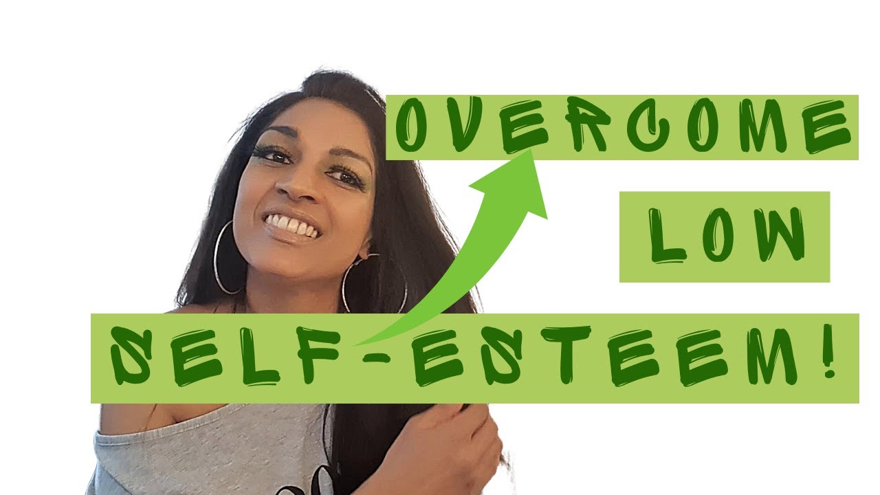 4 Ways To Overcome Low Self esteem YouTube