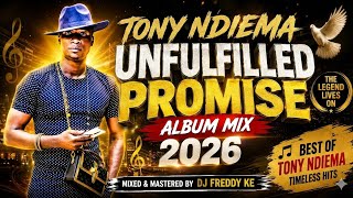 TONY NDIEMA – UNFULFILLED PROMISE ALBUM MIX 2026 🕊️🎶 | BEST OHANGLA  HITS | DJ FREDDY
