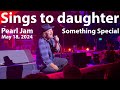 &quot;Something Special&quot; - Eddie Vedder sings to his daughter during Pearl Jam&#39;s performance of new song