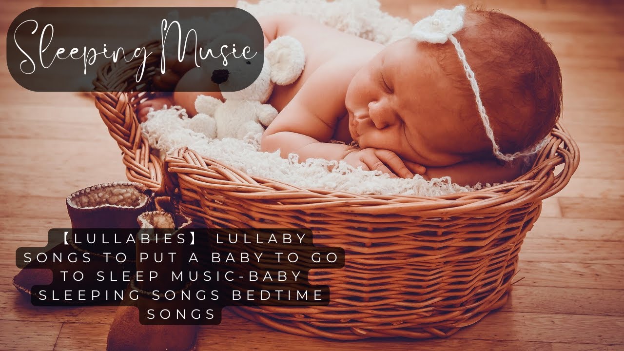 "Bedtime Lullabies Soothing Songs to Help Babies Sleep Baby Sleeping