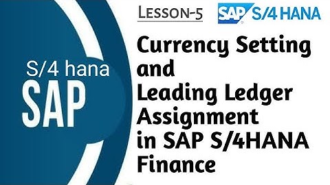 Currency Setting and Leading Ledger Assignment in S4HANA Finance