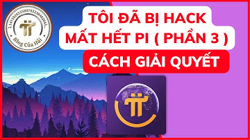 Tôi Đã Bị Hack Mất Hết Pi Network ( Phần 3 ) Blog Của Hải