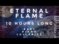 &quot;Eternal Flame&quot; 10 Hours Long Cover by Baby Piano Lullabies!!!