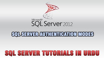 SQL Server Tutorials In Urdu/Hindi - SQL Server Authentication Modes