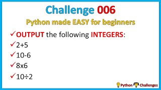 Python Challenge 6 (Python made EASY for beginners - basic arithmetic maths