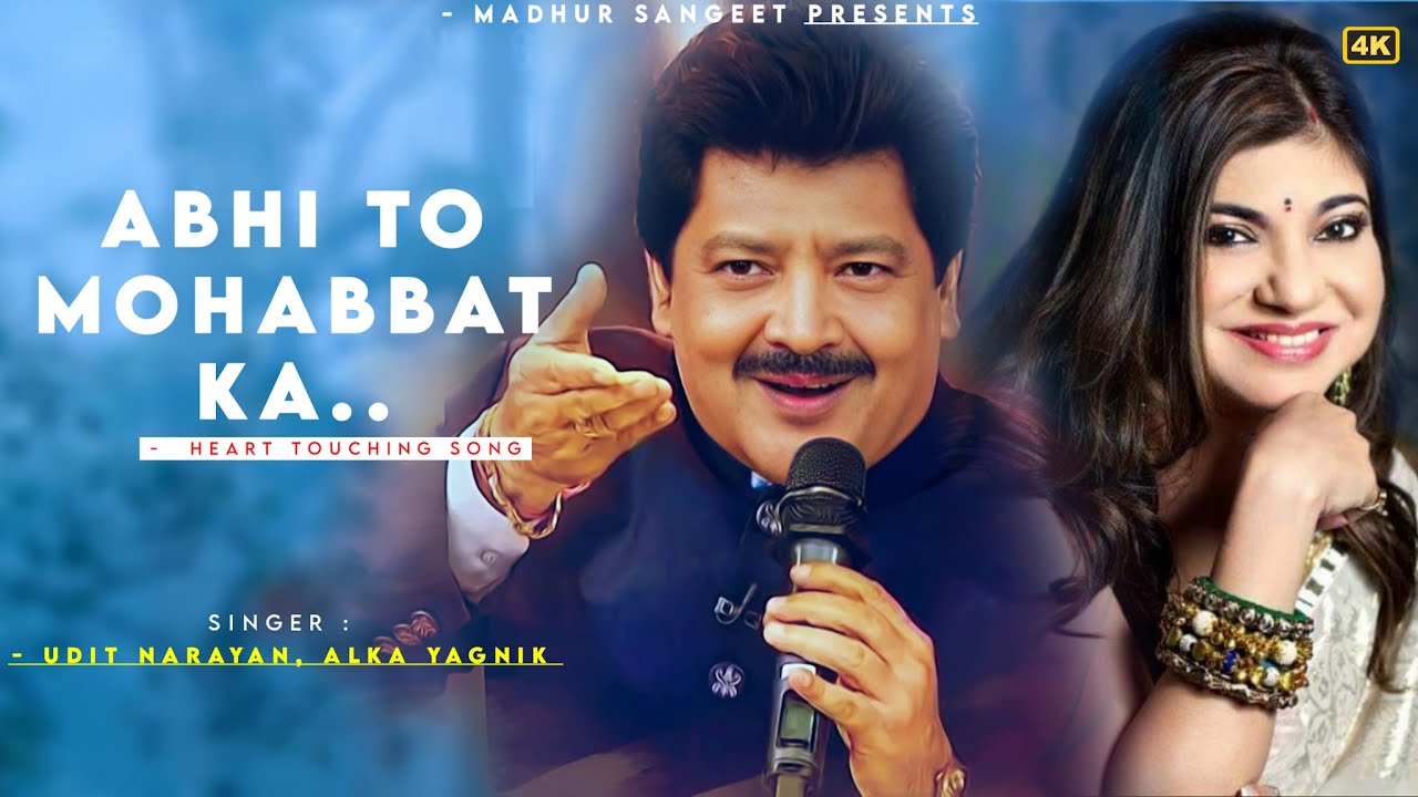 Abhi To Mohabbat Ka   Udit Narayan  Alka Yagnik  Best Hindi Song