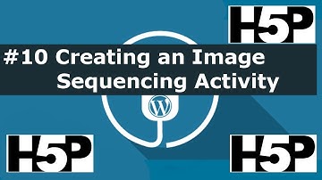 #10 Interactive student activities - H5P Creating an Image Sequencing Activity (WP) Tutorial