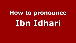 How to pronounce Ibn Idhari (Arabic/Morocco) - PronounceNames.com