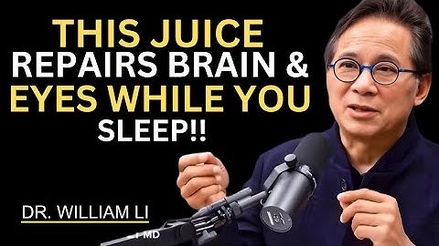 Seniors: Top 4 Juices to Restore Vision and Memory While You Sleep | Dr. William Li