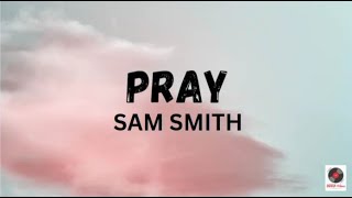 Pray - Sam Smith Lyrics Video