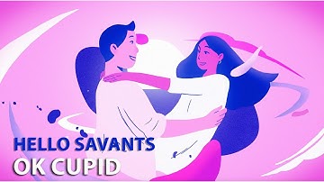OK Cupid - Dating with Depth | Hello Savants| Not to Scale