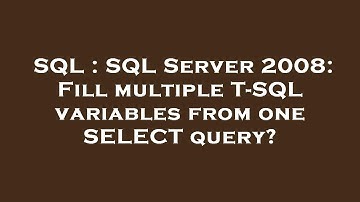 SQL : SQL Server 2008: Fill multiple T-SQL variables from one SELECT query?