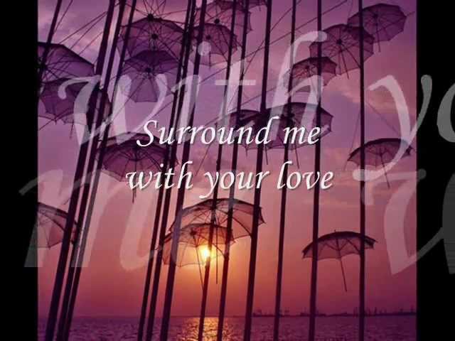 Surround Me With Your Love - Tradução 