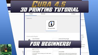 Cura 4.5 tutorial - for beginner 3d printing!