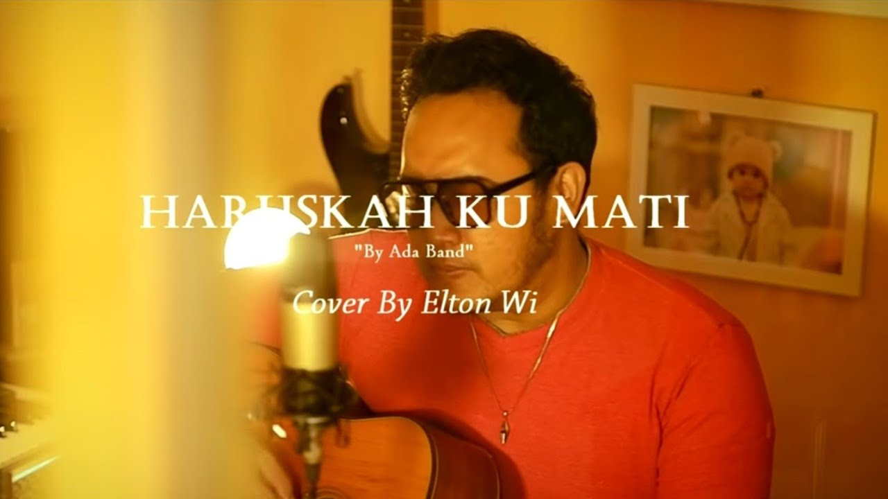 Haruskah Ku Mati - Ada Band | Cover by Elton Wi